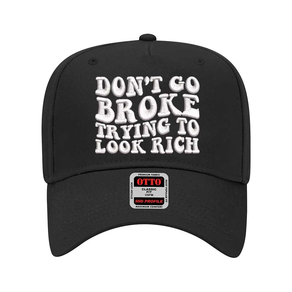 Don't Go Broke Trying to Look Rich Baseball Cap