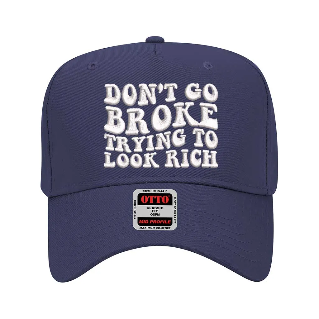 Don't Go Broke Trying to Look Rich Baseball Cap