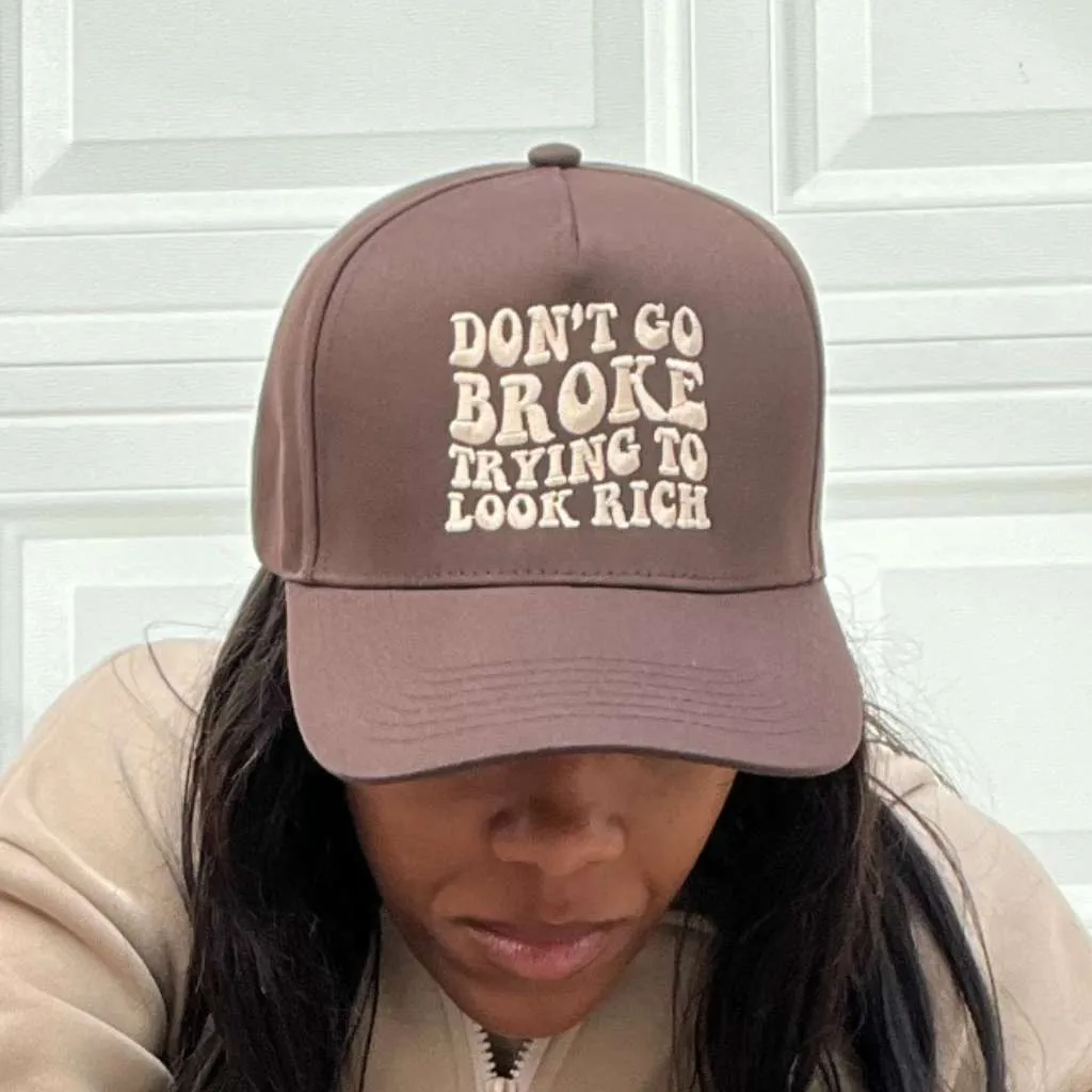 Don't Go Broke Trying to Look Rich Baseball Cap