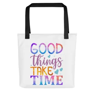 Good Things Take Time – Tote Bag