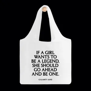 "if a girl wants to be a legend" fold-up bag