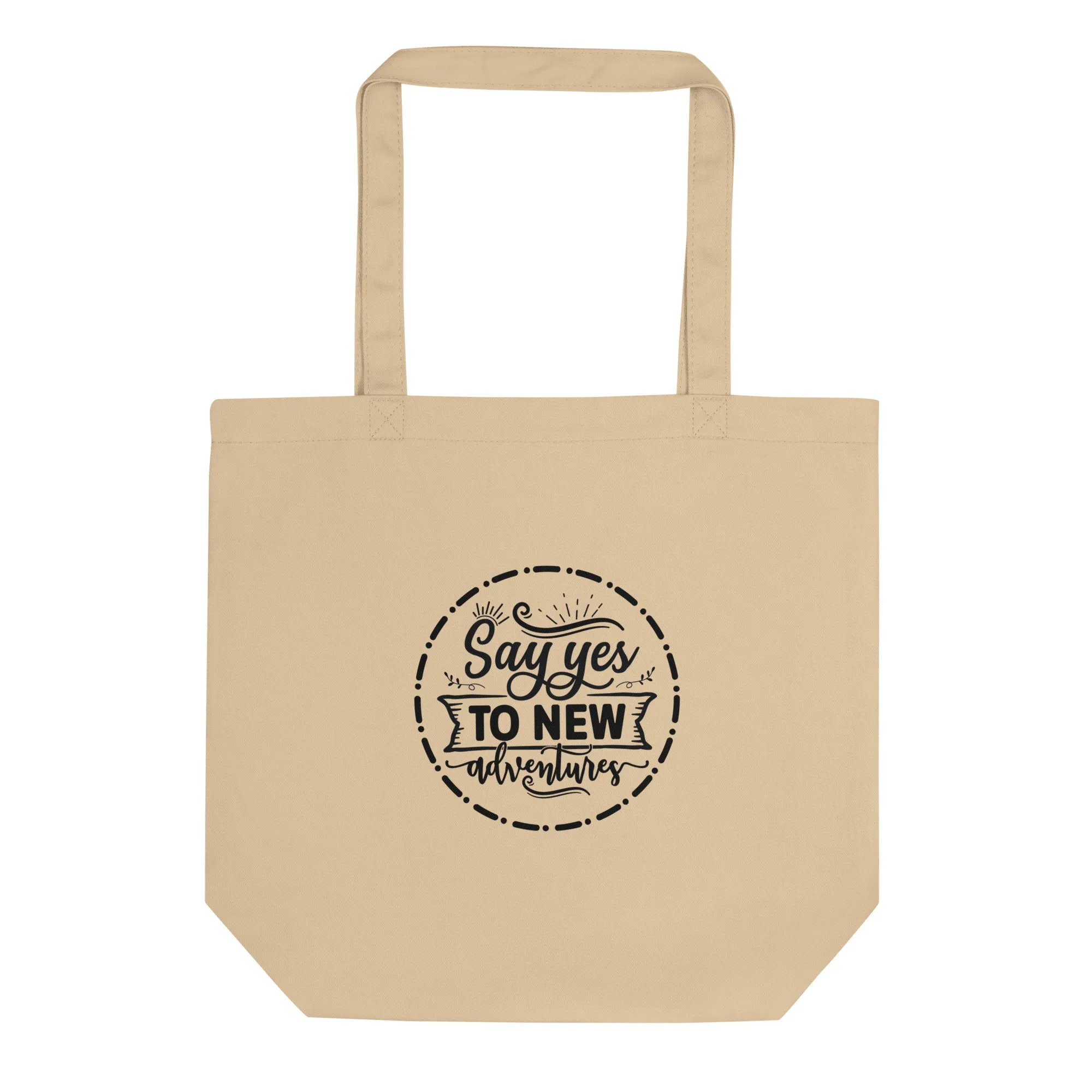 Say Yes to New Adventures Eco Tote Bag