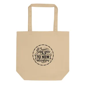Say Yes to New Adventures Eco Tote Bag